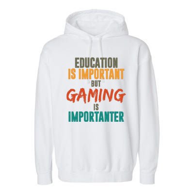 Education Is Important But Gaming Is Importanter Funny Garment-Dyed Fleece Hoodie