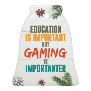 Education Is Important But Gaming Is Importanter Funny Ceramic Bell Ornament