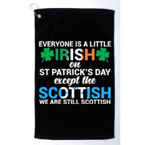 Everyone Is Irish Except Scottish On St Patrick's Day Gift Platinum Collection Golf Towel