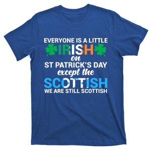 Everyone Is Irish Except Scottish On St Patrick's Day Gift T-Shirt