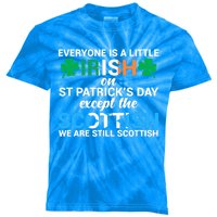 Everyone Is Irish Except Scottish On St Patrick's Day Gift Kids Tie-Dye T-Shirt