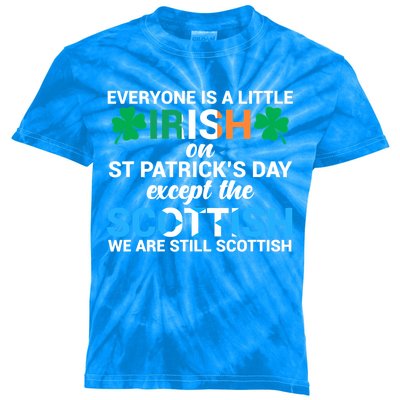 Everyone Is Irish Except Scottish On St Patrick's Day Gift Kids Tie-Dye T-Shirt