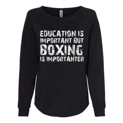 Education Is Important But Boxing Is Importanter Funny Womens California Wash Sweatshirt