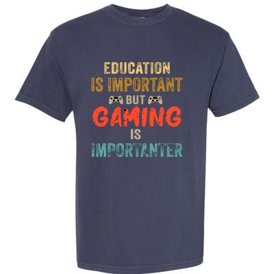 Education Is Important But Gaming Is Importanter Funny Gamer Garment-Dyed Heavyweight T-Shirt