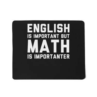 English Is Important But Math Is Importanter Mousepad