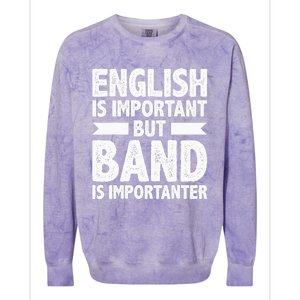 English Is Important But Band Is Importanter Funny Gift Colorblast Crewneck Sweatshirt