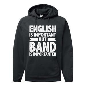 English Is Important But Band Is Importanter Funny Gift Performance Fleece Hoodie