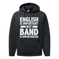 English Is Important But Band Is Importanter Funny Gift Performance Fleece Hoodie