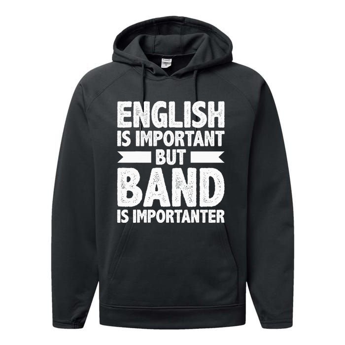 English Is Important But Band Is Importanter Funny Gift Performance Fleece Hoodie