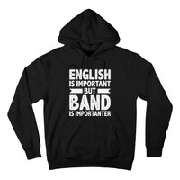 English Is Important But Band Is Importanter Funny Gift Hoodie