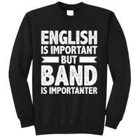 English Is Important But Band Is Importanter Funny Gift Sweatshirt