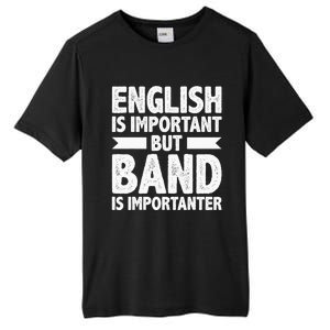 English Is Important But Band Is Importanter Funny Gift Tall Fusion ChromaSoft Performance T-Shirt