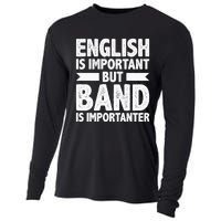 English Is Important But Band Is Importanter Funny Gift Cooling Performance Long Sleeve Crew