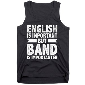 English Is Important But Band Is Importanter Funny Gift Tank Top