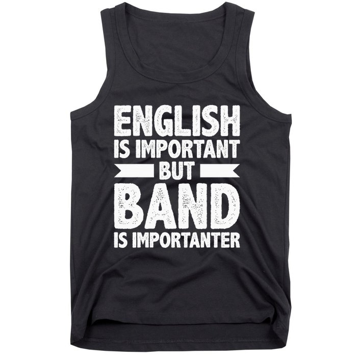 English Is Important But Band Is Importanter Funny Gift Tank Top