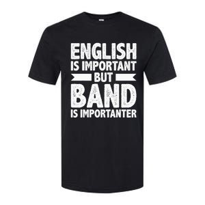 English Is Important But Band Is Importanter Funny Gift Softstyle CVC T-Shirt