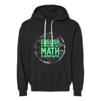 English Is Important But Math Is Importanter Math Lover Garment-Dyed Fleece Hoodie