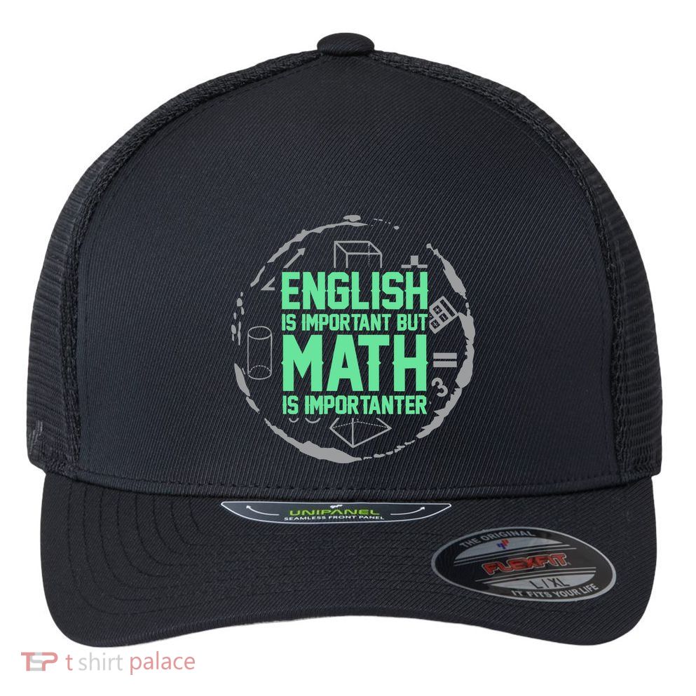 English Is Important But Math Is Importanter Math Lover Flexfit Unipanel Trucker Cap