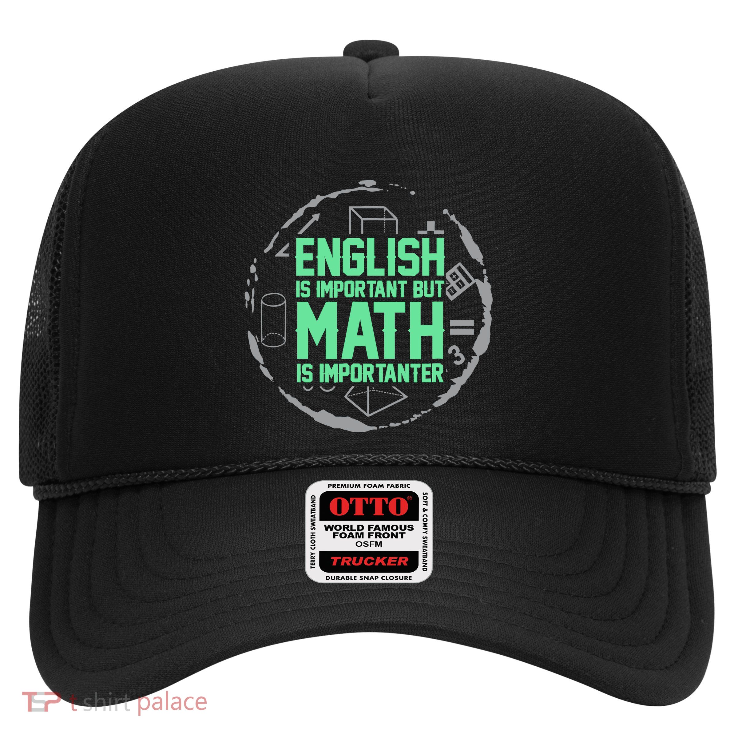 English Is Important But Math Is Importanter Math Lover Trucker Hat