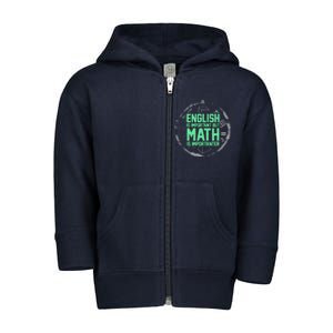 English Is Important But Math Is Importanter Math Lover Toddler Zip Fleece Hoodie