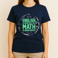 English Is Important But Math Is Importanter Math Lover T-Shirt