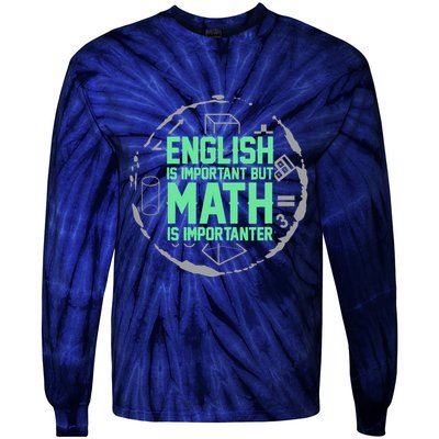 English Is Important But Math Is Importanter Math Lover Tie-Dye Long Sleeve Shirt