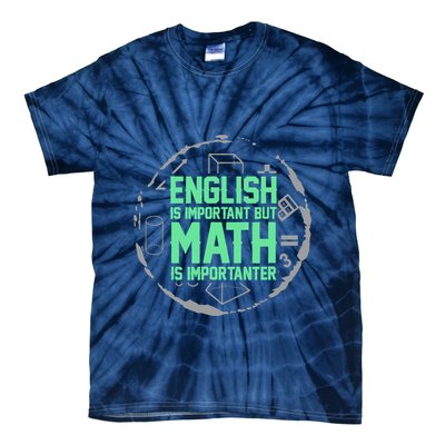English Is Important But Math Is Importanter Math Lover Tie-Dye T-Shirt