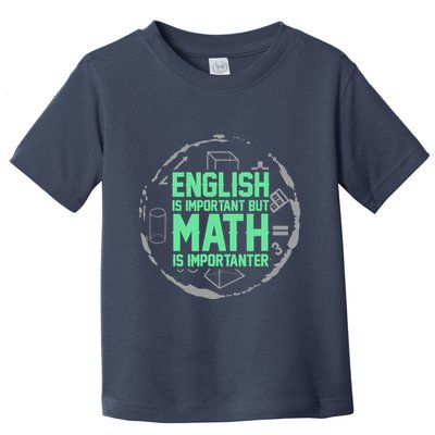 English Is Important But Math Is Importanter Math Lover Toddler T-Shirt
