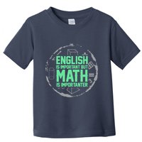 English Is Important But Math Is Importanter Math Lover Toddler T-Shirt