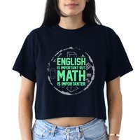 English Is Important But Math Is Importanter Math Lover Crop Top
