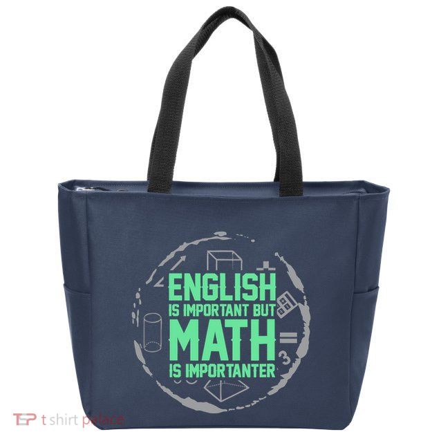 English Is Important But Math Is Importanter Math Lover Zip Tote Bag