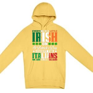 Everyone Is Irish On St. Patrick's Day Except The Italians Premium Pullover Hoodie