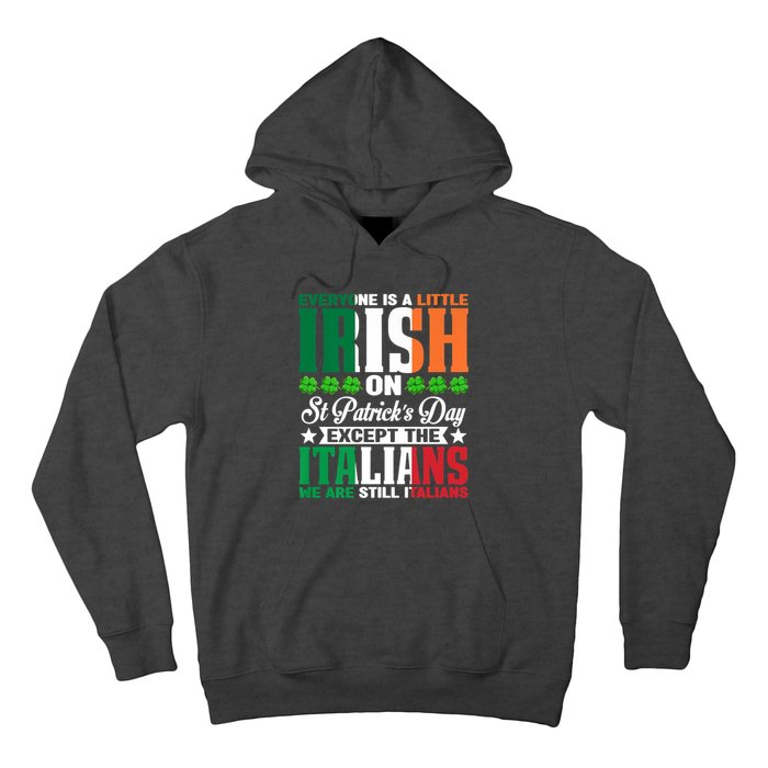 Everyone Is Irish On St. Patrick's Day Except The Italians Hoodie