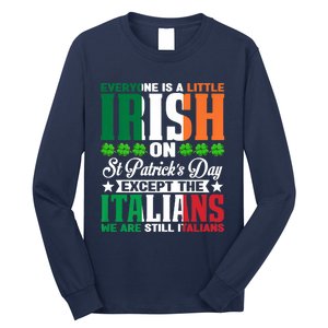 Everyone Is Irish On St. Patrick's Day Except The Italians Long Sleeve Shirt