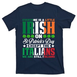 Everyone Is Irish On St. Patrick's Day Except The Italians T-Shirt