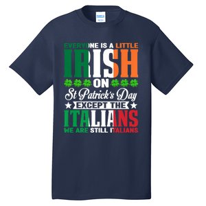 Everyone Is Irish On St. Patrick's Day Except The Italians Tall T-Shirt