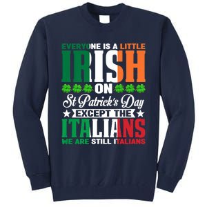 Everyone Is Irish On St. Patrick's Day Except The Italians Tall Sweatshirt