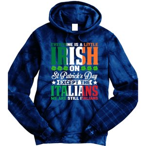 Everyone Is Irish On St. Patrick's Day Except The Italians Tie Dye Hoodie