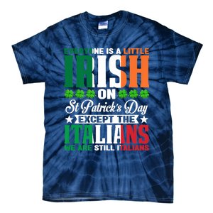 Everyone Is Irish On St. Patrick's Day Except The Italians Tie-Dye T-Shirt