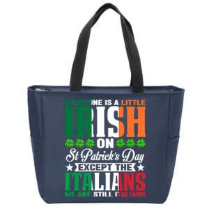 Everyone Is Irish On St. Patrick's Day Except The Italians Zip Tote Bag