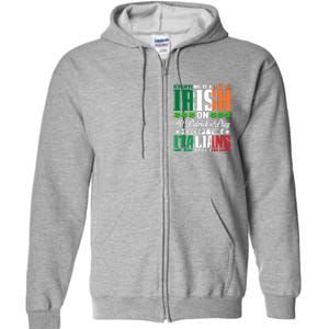 Everyone Is Irish On St. Patrick's Day Except The Italians Full Zip Hoodie