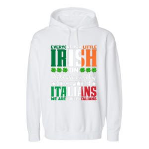 Everyone Is Irish On St. Patrick's Day Except The Italians Garment-Dyed Fleece Hoodie