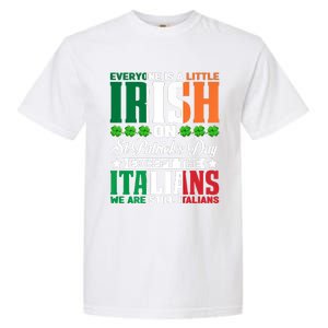 Everyone Is Irish On St. Patrick's Day Except The Italians Garment-Dyed Heavyweight T-Shirt