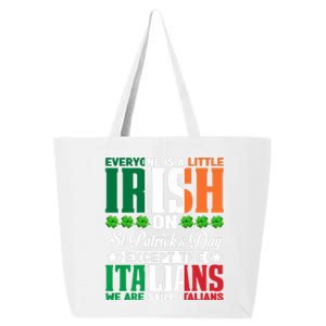 Everyone Is Irish On St. Patrick's Day Except The Italians 25L Jumbo Tote