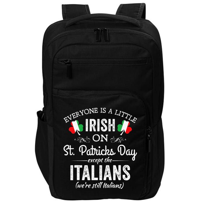 Everyone Is Irish Except Italian On St. Patrick's Day Impact Tech Backpack