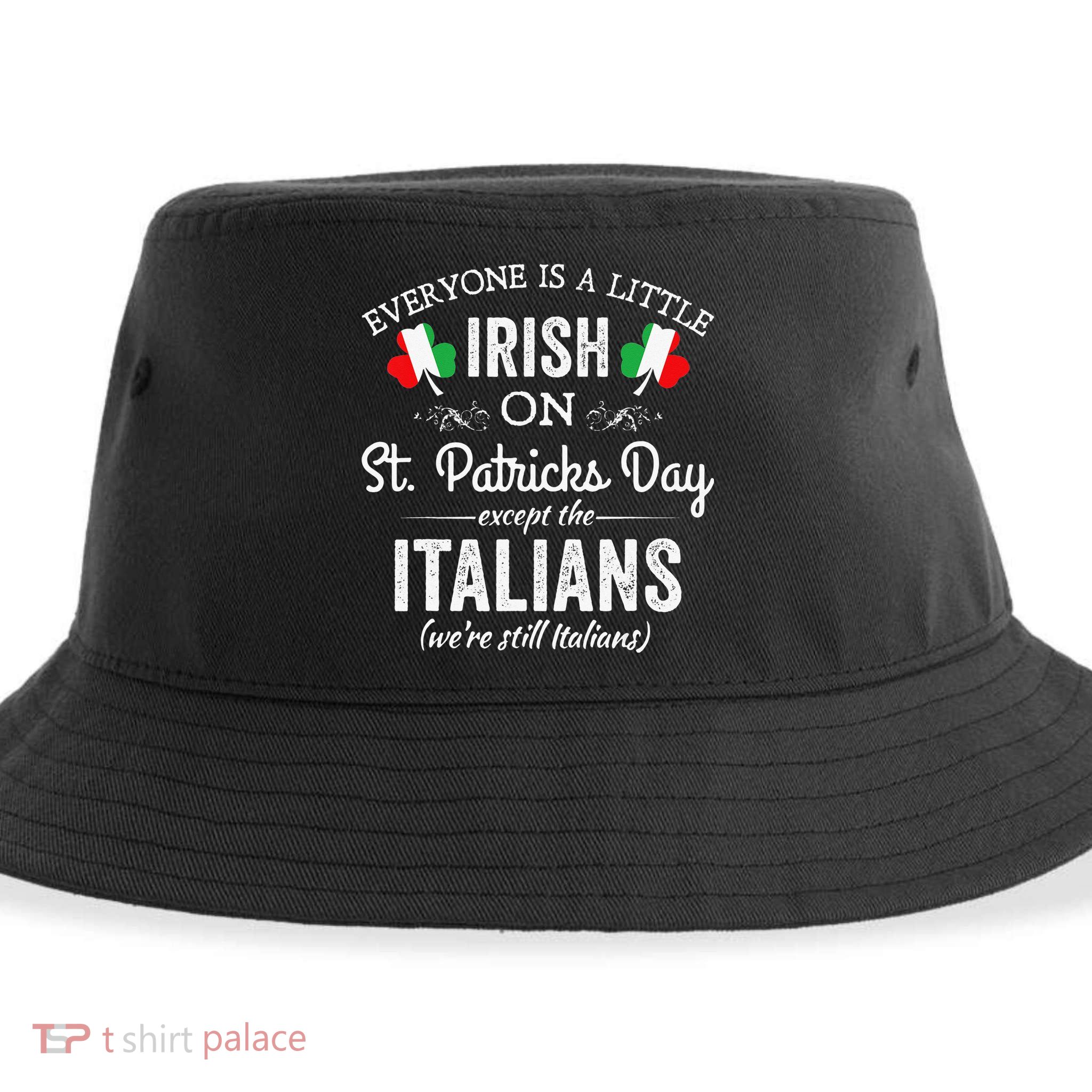 Everyone Is Irish Except Italian On St. Patrick's Day Sustainable Bucket Hat