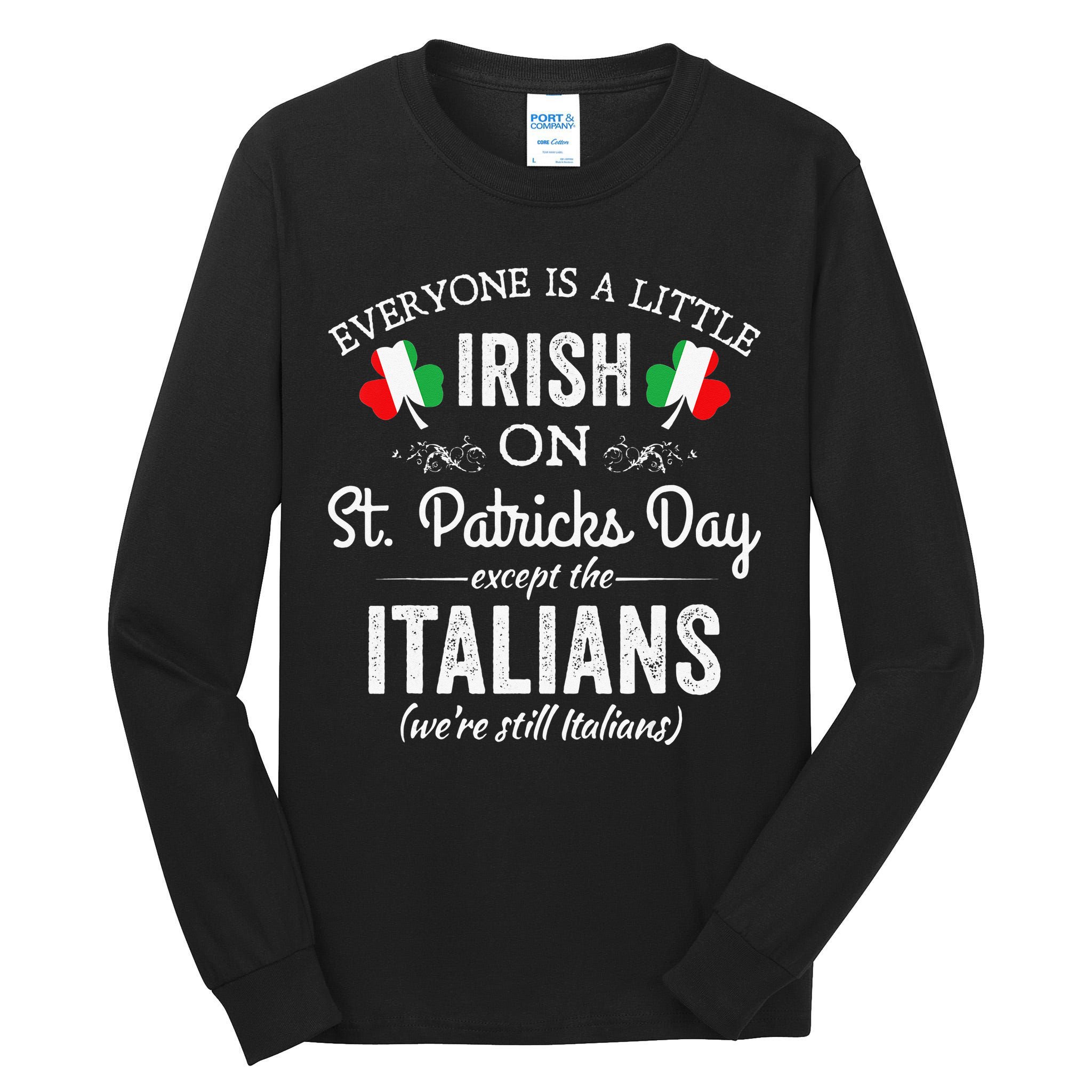 Everyone Is Irish Except Italian On St. Patrick's Day Tall Long Sleeve T-Shirt