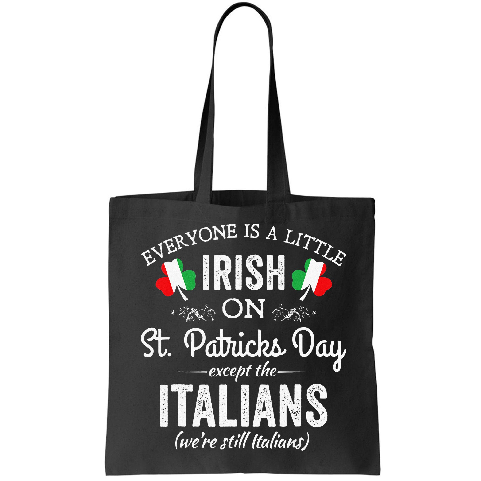 Everyone Is Irish Except Italian On St. Patrick's Day Bag