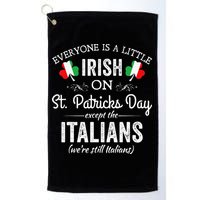 Everyone Is Irish Except Italian On St. Patrick's Day Golf Towel