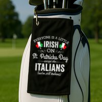 Everyone Is Irish Except Italian On St. Patrick's Day Golf Towel